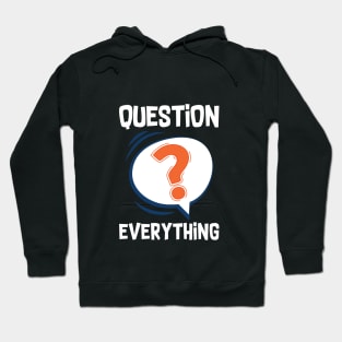 Question Everything Hoodie